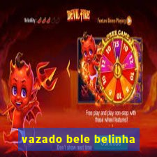 vazado bele belinha